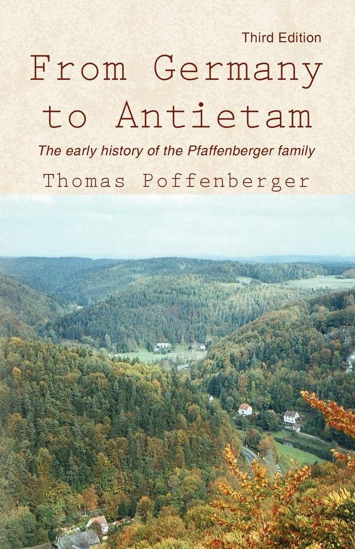 From Germany to Antietam: The Early History of the Pfaffenberger Family, Third Edition
