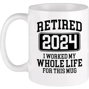11oz Coffee Milk Tea Mug Cup Retired 2024 I Worked My Whole Life For This Mug Funny Retirement Cup For Men Women