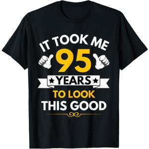 It Took Me 95 Years To Look This Good Funny 95th Birthday T-Shirt S