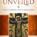 Love Unveiled: The Catholic Faith Explained