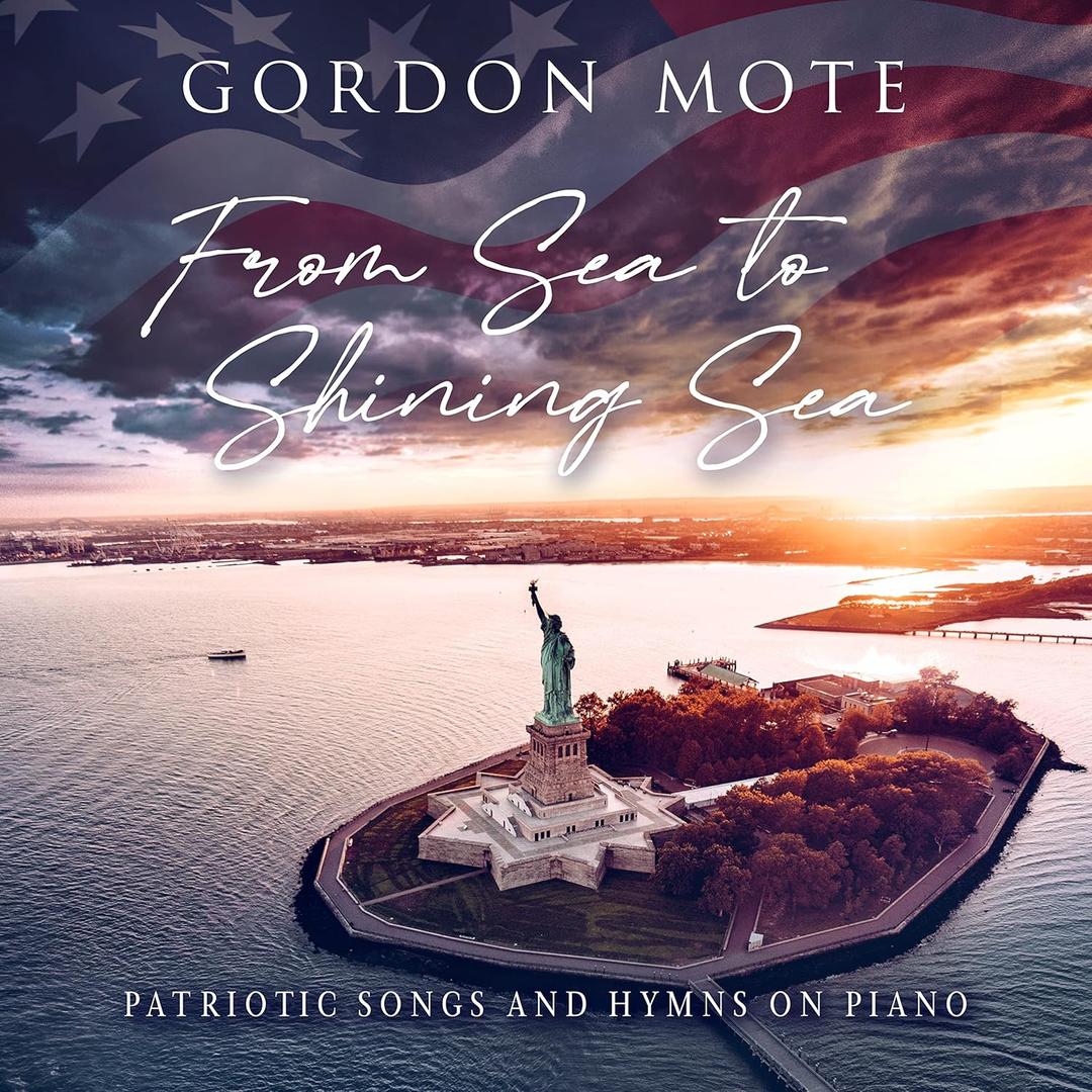 From Sea To Shining Sea: Patriotic Songs And Hymns On Piano