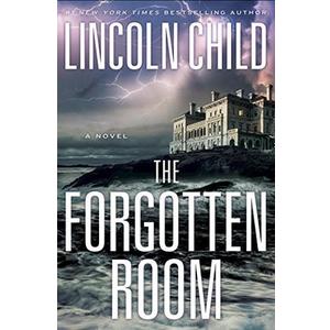 Lincoln Child
The Forgotten Room: A Novel