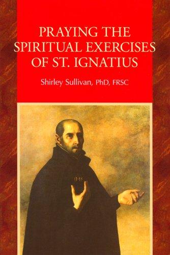 Praying the Spiritual Exercises of St. Ignatius |Book| Paperback| 