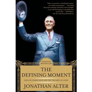 The Defining Moment: FDR's Hundred Days and the Triumph of Hope