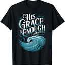 His Grace is Enough Bible Faith Christian Shirt T-Shirt