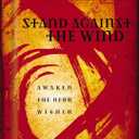Stand Against the Wind: Fuel for the Revolution of Your Soul, Kindle