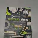 Recycled Science: Bring Out Your Science Genius With Soda Bottles, Potato Chip Bags and More Unexpected Stuff, Paperback