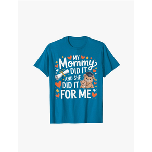 My Mommy Did It And She Did It For Me Graduation T-Shirt S