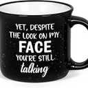 YHRJWN Funny Coffee Mugs for Men Women, Yet Despite the Look on My Face You Are Still Talking Funny Coffee Cup, Sarcastic Gag Gifts for Coworker Boss, Christmas Birthday Gifts for Friends 15 Oz (Black)