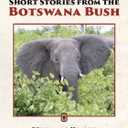 Short Stories from the Botswana Bush