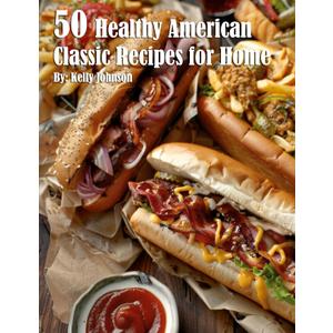 50 Healthy American Classic Recipes for Home (Paperback)