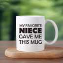 Aunt & Uncle Gifts, My Favorite Niece Gave Me This Mug, Birthday Gift For Aunt, Uncle, Mothers Day, Fathers Day, Birthday, 11 OZ