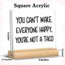 Taco Decorations Positive Gifts You Can't Make Everyone Happy You're Not a Taco Acrylic Plaque Sign With Wooden Stand Inspirational Office Decor for Home Kitchen