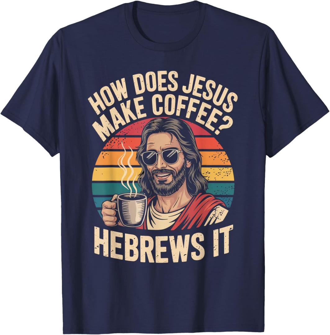 How Does Jesus Make His Coffee? Hebrews It! Funny Jesus LOL T-Shirt, Size L
