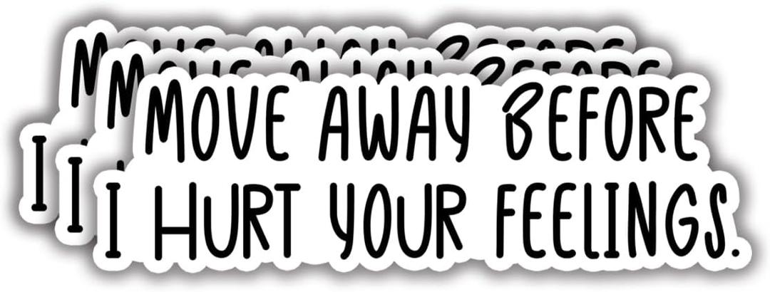 2 x (3pcs) Move Away Before I Hurt Your Feelings Sticker Funny Sayings Quotes Inspirational Phrase Vinyl Decal Gift Stickers for Tumbler Laptop Kindle Water Bottles Tablet Books Phone - Size 3x1