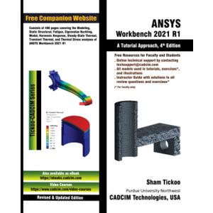 ANSYS Workbench 2021 R1: A Tutorial Approach, 4th Edition