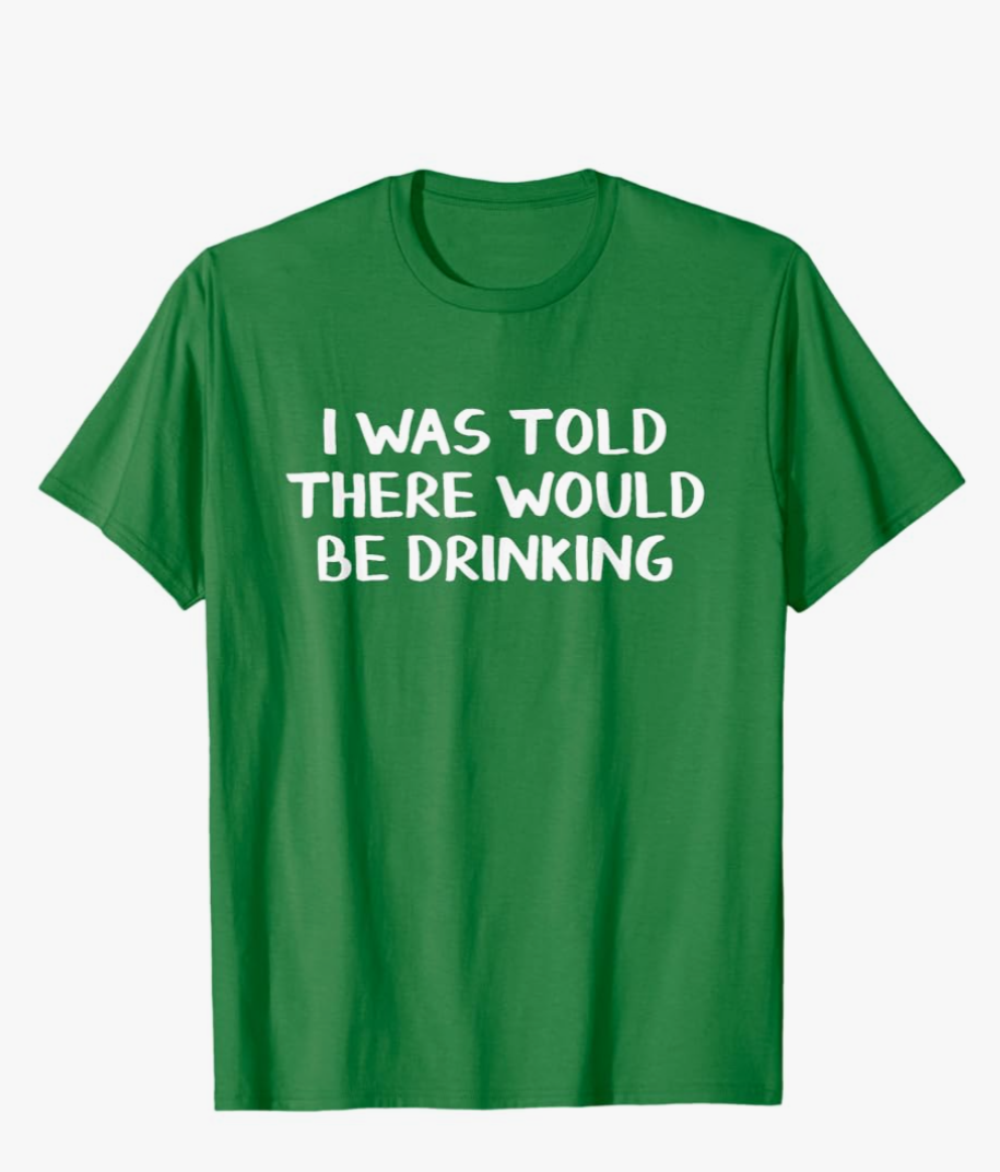 I Was Told There Would Be Drinking T-Shirt, 3XL