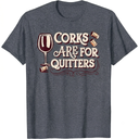 Funny Wine Sarcasm Vintage Corks are for Quitters T-Shirt (Dark Heather Gray, 2XL)