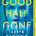 Good Half Gone: A Twisty Psychological Thriller