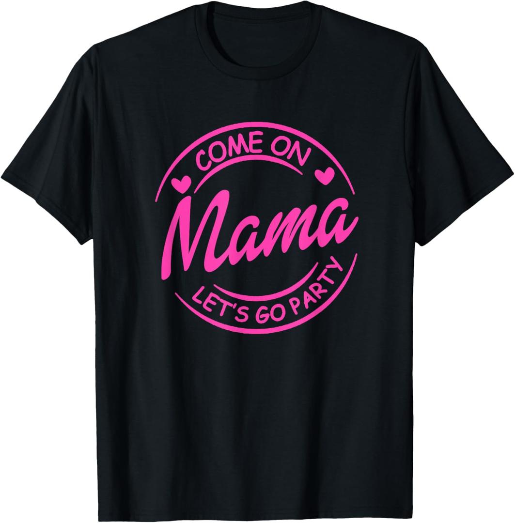 Come On Mama Let's Go Party Birthday Party, Doll Baby Girl T-Shirt, Medium