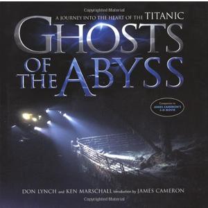 Ghosts Of The Abyss: A Journey Into The Heart Of The Titanic