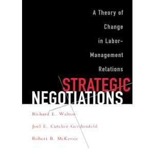Strategic Negotiations: A Theory of Change in Labor-Management Relations (Cornell Paperbacks)
