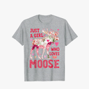 Moose Just A Girl Who Loves Elk Deer Funny Flower Floral T-Shirt, XL