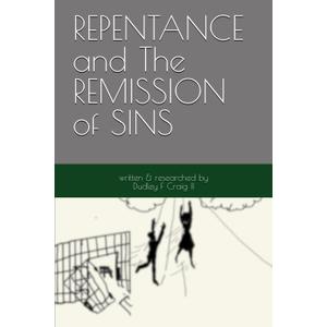 REPENTANCE and The REMISSION of SINS