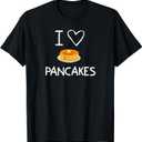 I Heart Love Pancakes, Funny, Jokes, Sarcastic, Family T-Shirt M