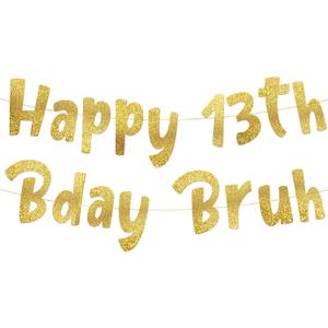 Happy 13th Bday Bruh Gold Glitter Banner - 13th Birthday Party Supplies, Ideas, Gifts and Decorations