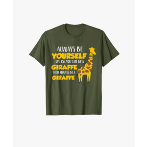 Funny Giraffe Be Yourself Unless You Can Be a Giraffe T-Shirt L