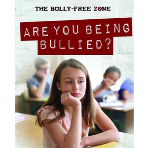 Are You Being Bullied? (Bully-free Zone)