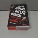 4 x How to Survive a Killer Musical: Agony and Ecstasy on the Road to Broadway