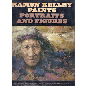 Ramon Kelley Paints Portraits and Figures, Hardcover