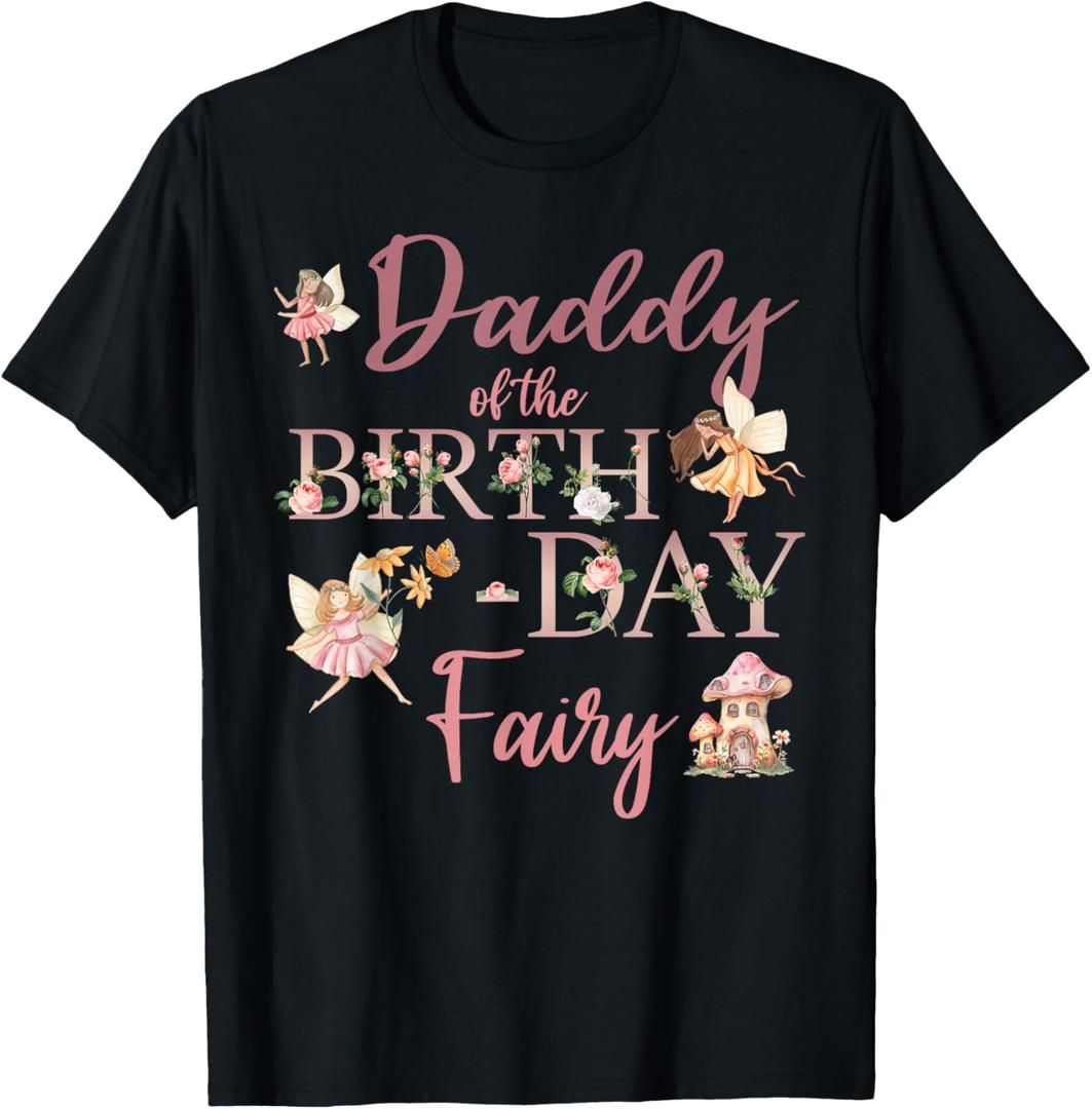 Daddy of The Birthday Fairy First Birthday Family Matching T-Shirt, 2XL