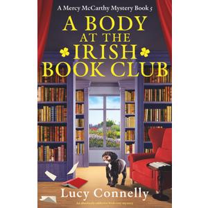 A Body at the Irish Book Club: An Absolutely Addictive Irish Cozy Mystery (A Mercy McCarthy Mystery), Paperback