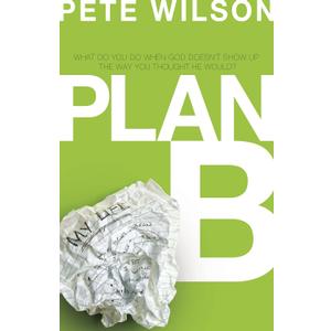 Plan B: What Do You Do When God Doesn't Show Up the Way You Thought He Would?