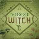 Virgo Witch: Unlock the Magic of Your Sun Sign (The Witch's Sun Sign Series, 6)