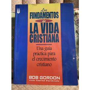 Los fundamentos de la vida cristiana (Spanish Edition)