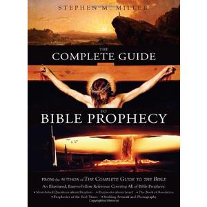 The Complete Guide to Bible Prophecy