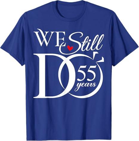 We Still Do 55 Years Funny Couple 55th Wedding Anniversary T-Shirt, Size: XL