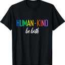 Human Kind Be Both LGBTQ Ally Pride Rainbow Positive Message T-Shirt