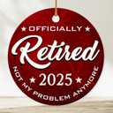 4 x 2025 Christmas Ornament  Retirement Ornament, Not My Problem Anymore Holiday Tree Decoration, Funny Retiree Keepsake Gift