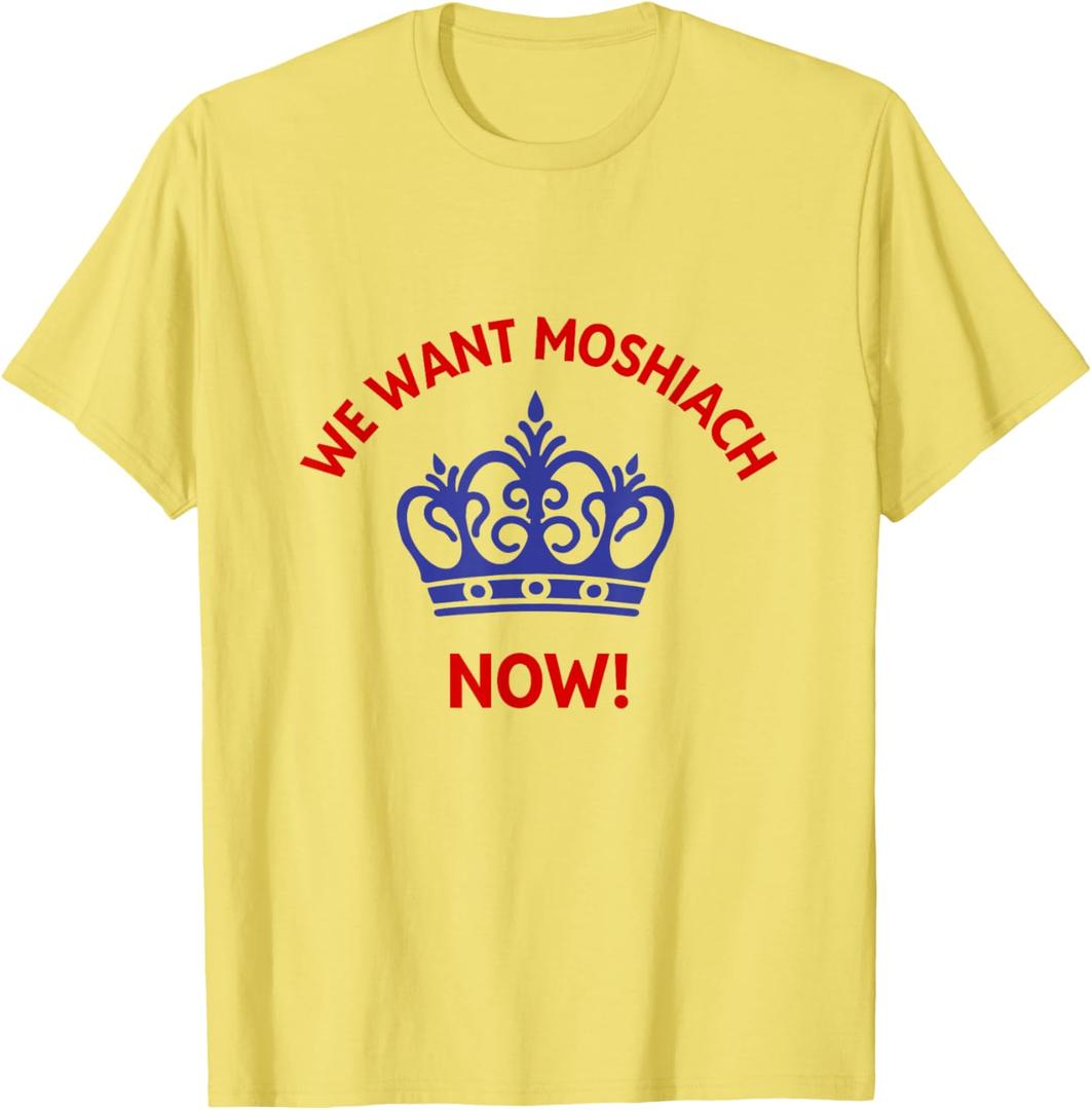 We Want Moshiach Now Messiah Chabad Lubavitch Rebbe Jewish T-Shirt, Size: S