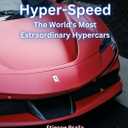 Hyper-Speed: The World's Most Extraordinary Hypercars