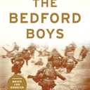 The Bedford Boys: One American Town's Ultimate Dday Sacrifice