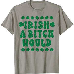 Retro Irish A Bitch Would Funny Shamrock St. Patrick's Day T-Shirt, Small