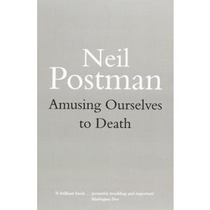 Amusing Ourselves to Death