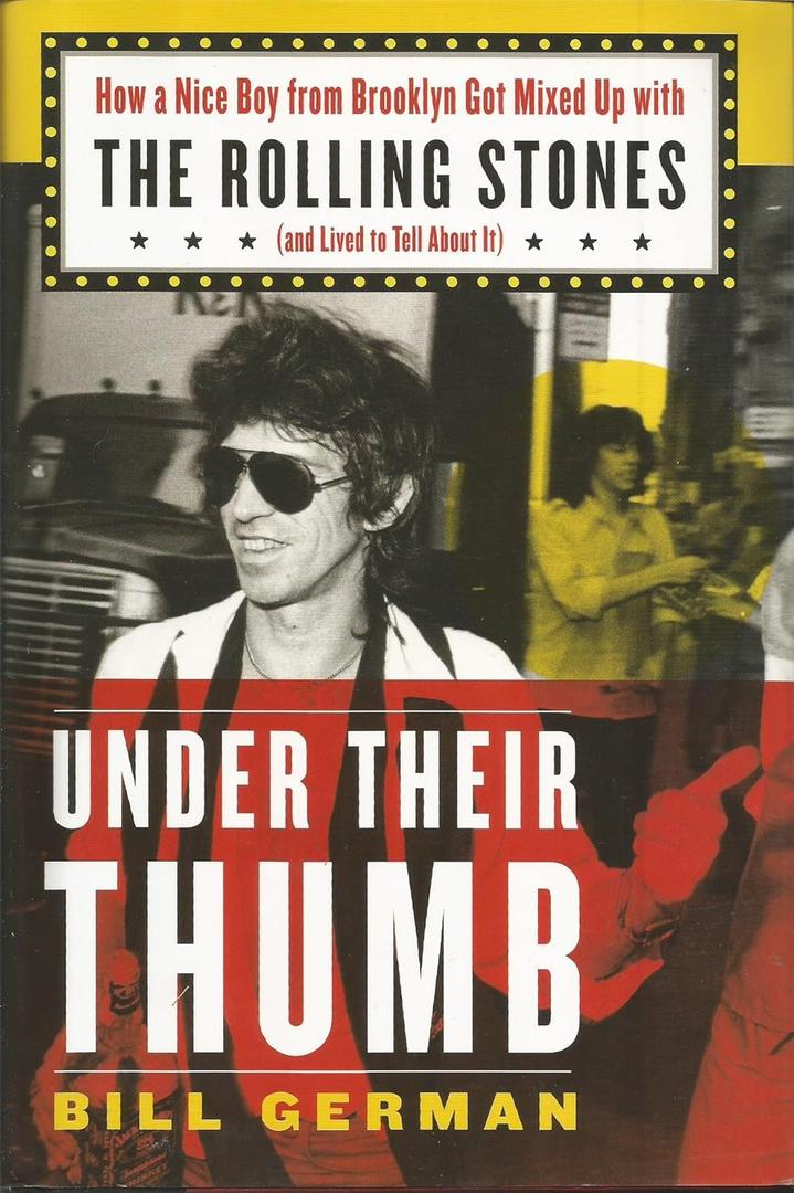 Under Their Thumb: How a Nice Boy from Brooklyn Got Mixed Up with the Rolling Stones (and Lived to Tell About It)