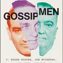 Gossip Men: J. Edgar Hoover, Joe McCarthy, Roy Cohn, and the Politics of Insinuation